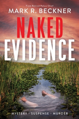 Naked Evidence: Crime Thrillers - Beckner, Mark R