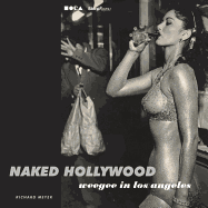 Naked Hollywood: Weegee in Los Angeles