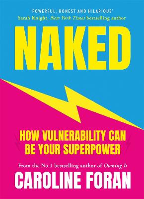 Naked: How Vulnerability Can Be Your Superpower - Foran, Caroline