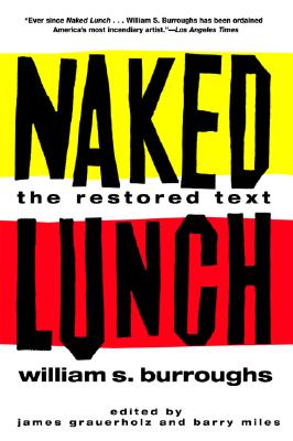 Naked Lunch: The Restored Text - Burroughs, William S, and Grauerholz, James (Editor), and Miles, Barry (Editor)