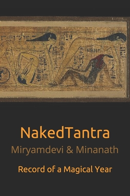 NakedTantra: Record of a Magical Year - Minanath, and Miryamdevi