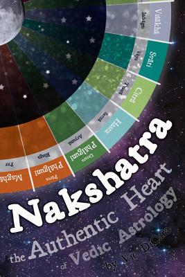 Nakshatra - The Authentic Heart of Vedic Astrology - Dicara, Vic