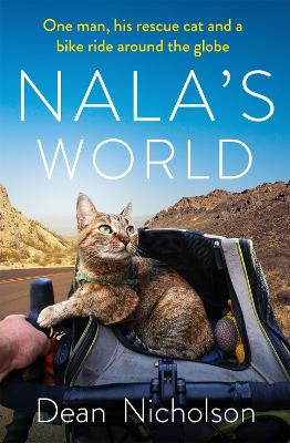 Nala's World: One man, his rescue cat and a bike ride around the globe - Nicholson, Dean