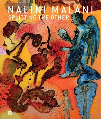Nalini Malani: Splitting the Other - Malani, Nalini, and Fibicher, Bernhard (Editor), and Von Drathen, Doris (Text by)