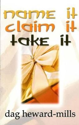 Name it Claim it Take it - Dag Heward-Mills