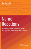 Name Reactions: A Collection of Detailed Mechanisms and Synthetic Applications Fifth Edition