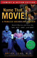 Name That Movie! a Painless Vocabulary Builder Comedy & Action Edition: Watch Movies and Ace the Sat, Act, GED and Gre!