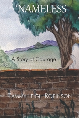 NAMELESS A Story of Courage - Leigh Robinson, Tammy