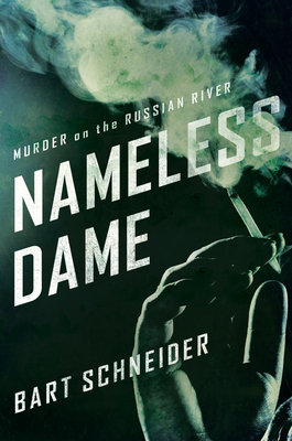 Nameless Dame: Murder on the Russian River - Schneider, Bart
