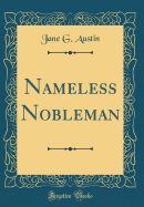 Nameless Nobleman (Classic Reprint)