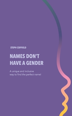 Names Don't Have a Gender - Coffield, Steph