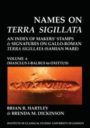 Names on Terra Sigillata. Volume 6. MASCLUS I-BALBUS to OXITTUS (BICS Supplement 102.6)