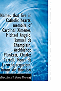 Names That Live in Catholic Hearts: Memoirs of Cardinal Ximenes, Michael Angelo, Samuel de Champlain