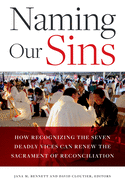 Naming Our Sins: How Recognizing the Seven Deadly Vices Can Renew the Sacrament of Reconciliation