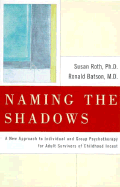 Naming the Shadows: A New Approach to Individual and Group Psychotherapy for Adult Survivors of Childhood Incest