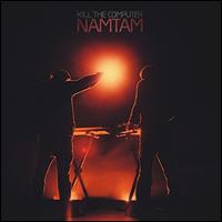 Namtam - Kill the Computer