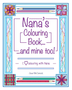 Nana's Colouring Book ...and Mine Too!: I Love Colouring with Nana