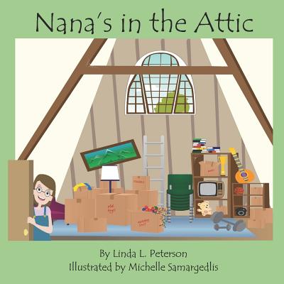 Nana's in the Attic - Peterson, Linda L