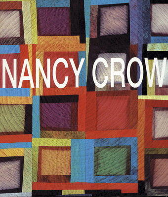 Nancy Crow: Work in Transition - Crow, Nancy, and McMorris, Penny (Designer)