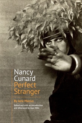 Nancy Cunard: Perfect Stranger - Marcus, Jane, and Mills, Jean (Editor)