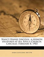 Nancy Hanks Lincoln: A Sermon Delivered at All Soul's Church, Chicago, February 8, 1903