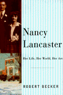 Nancy Lancaster: Her Life, Her World, Her Art - Becker, Robert