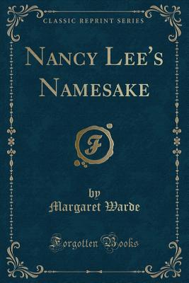 Nancy Lee's Namesake (Classic Reprint) - Warde, Margaret