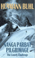 Nanga Parbat Pilgrimage: The lonely challenge - Hermann Buhl