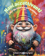 Nani accattivanti Libro da colorare per bambini Scene divertenti e creative dal Bosco Magico: Simpatiche immagini di fantasia per i bambini che amano i nani