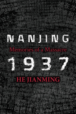 Nanjing 1937: Memories of a Massacre - Jianming, He