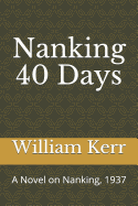 Nanking 40 Days: A Novel on Nanking, 1937 &#20013;&#33521;&#25991;&#29256;