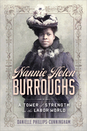 Nannie Helen Burroughs: A Tower of Strength in the Labor World