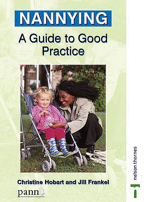 Nannying: A Guide to Good Practice - Hobart, Christine, and Frankel, Jill