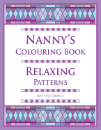 Nanny's Colouring Book: Relaxing Patterns