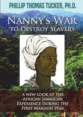 Nanny's War to Destroy Slavery - Tucker, Phillip Thomas