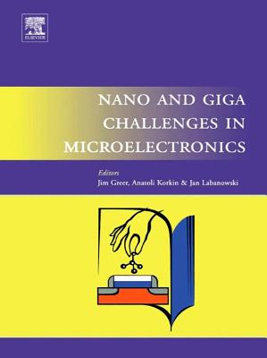 Nano and Giga Challenges in Microelectronics - Greer, J, and Korkin, A, and Labanowski, J