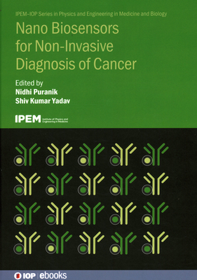 Nano Biosensors for Non-Invasive Diagnosis of Cancer - Puranik, Nidhi (Editor), and Yadav, Shiv Kumar (Editor)