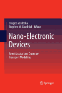 Nano-Electronic Devices: Semiclassical and Quantum Transport Modeling