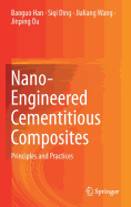 Nano-Engineered Cementitious Composites: Principles and Practices