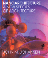 Nanoarchitecture: A New Species of Architecture