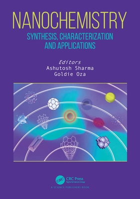 Nanochemistry: Synthesis, Characterization and Applications - Sharma, Ashutosh (Editor), and Oza, Goldie (Editor)