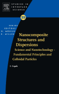 Nanocomposite Structures and Dispersions: Science and Nanotechnology - Fundamental Principles and Colloidal Particles