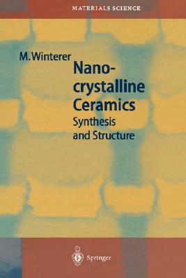Nanocrystalline Ceramics: Synthesis and Structure - Winterer, Markus