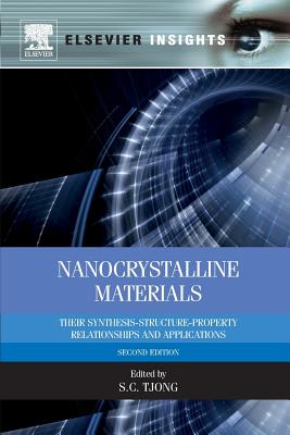 Nanocrystalline Materials: Their Synthesis-Structure-Property Relationships and Applications - Tjong, Sie-Chin