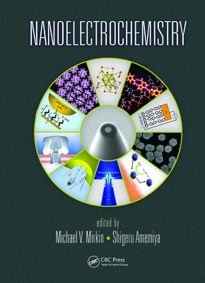 Nanoelectrochemistry - Mirkin, Michael V. (Editor), and Amemiya, Shigeru (Editor)