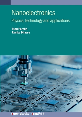 Nanoelectronics: Physics, technology and applications - Parekh, Rutu, and Dhavse, Rasika