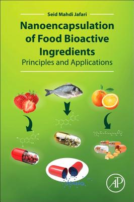 Nanoencapsulation of Food Bioactive Ingredients: Principles and Applications - Jafari, Seid Mahdi (Editor)
