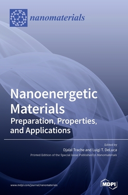 Nanoenergetic Materials: Preparation, Properties, and Applications - Trache, Djalal, and DeLuca, Luigi T (Guest editor)