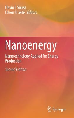 Nanoenergy: Nanotechnology Applied for Energy Production - Souza, Flavio L (Editor), and Leite, Edson R (Editor)