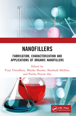 Nanofillers: Fabrication, Characterization and Applications of Organic Nanofillers - Das, Partha Pratim (Editor), and Shekhar, Shashank (Editor), and Sharma, Bhasha (Editor)